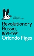 Cover: Revolutionary Russia, 1891-1991 - Pelican