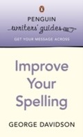 Cover: Penguin Writers' Guides: Improve Your Spelling - Penguin Books Ltd