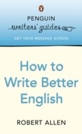 Cover: Penguin Writers' Guides: How to Write Better English - Penguin Books Ltd