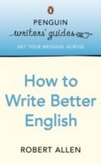 Enlarge image Cover: Penguin Writers' Guides: How to Write Better English - Penguin Books Ltd