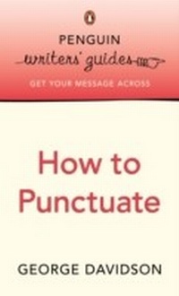 Enlarge image Cover: Penguin Writers' Guides: How to Punctuate - Penguin Books Ltd