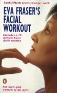 Abbildung von: Eva Fraser's Facial Workout - Penguin Books Ltd
