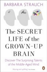 Abbildung von: The Secret Life of the Grown-Up Brain - Penguin Books Ltd