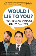 Cover: Would I Lie To You? Presents The 100 Most Popular Lies of All Time - Faber & Faber Non-Fiction