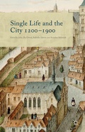 Cover: Single Life and the City 1200-1900 - Palgrave Macmillan