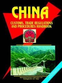 Abbildung von: China Customs, Trade Regulations and Procedures Handbook - International Business Publications, USA