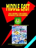 Cover: Middle East and Arabic Countries Banking Law Handbook - International Business Publications, USA