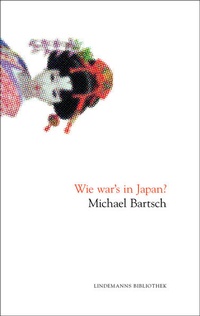Enlarge image Cover: Wie war's in Japan? - Lindemanns VERLAG & AGENTUR
