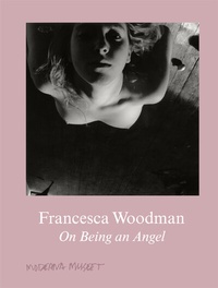 Abbildung von: Francesca Woodman. On Being an Angel - König, Walther