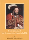 Cover: Kurf&uuml;rst Ottheinrich und die humanistische Kultur in der Pfalz - verlag regionalkultur