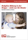 Cover: Religi&ouml;se Bildung in der Krippe - nicht nur f&uuml;r Kinder - Verband Katholischer Tageseinrichtungen f. Kinder