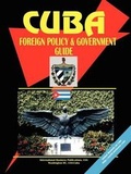 Cover: Cuba Foreign Policy and Government Guide - International Business Publications, USA