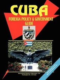 Enlarge image Cover: Cuba Foreign Policy and Government Guide - International Business Publications, USA