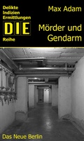Cover: M&ouml;rder und Gendarm - Das Neue Berlin