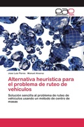 Cover: Alternativa heuristica para el problema de ruteo de vehiculos - Editorial Acad&eacute;mica Espa&ntilde;ola