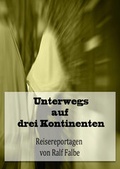 Cover: Unterwegs auf drei Kontinenten - cybertours-x Verlag
