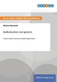 Enlarge image Cover: Kaffeekochen war gestern - GBI-Genios Verlag