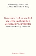 Cover: Krankheit, Sterben und Tod im Leben und Schreiben europ&auml;ischer Schriftsteller - K&ouml;nigshausen & Neumann