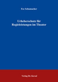 Abbildung von: Urheberschutz für Regieleistungen im Theater - Kovac, Dr. Verlag