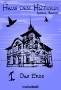 Cover: Haus der H&uuml;terin: Band 1 - Das Erbe - MainBook