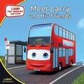 Cover: Meet Larry and His Friends - Larry the London Bus and Friends Ltd