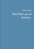 Cover: The Path Out of Anxiety. - Lulu.com