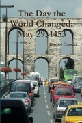 Cover: The Day the World Changed: May 29, 1453 - Lulu.com