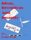 Cover: Ideas, Inventions and Insanity - Lulu.com