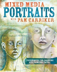 Abbildung von: Mixed Media Portraits with Pam Carriker - North Light Books