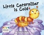 Cover: Little Caterpillar Is Cold - Raintree
