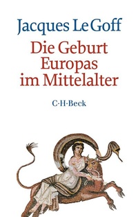 Bild: Die Geburt Europas im Mittelalter - C.H.BECK