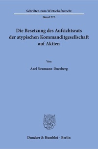 Abbildung von: Die Besetzung des Aufsichtsrats der atypischen Kommanditgesellschaft auf Aktien. - Duncker & Humblot