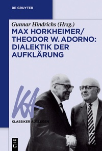 Bild vergrößern Bild: Max Horkheimer/Theodor W. Adorno: Dialektik der Aufklärung - De Gruyter