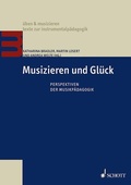 Cover: Musizieren und Gl&uuml;ck - Schott Music