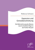 Cover: Expansion und Grenz&uuml;berschreitung: Die Wahrnehmung des Meeres durch christliche Pilger in der Fr&uuml;hen Neuzeit - Diplomica Verlag