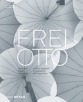 Cover: Frei Otto - forschen, bauen, inspirieren - Detail Architecture