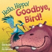 Enlarge image Cover: Hello, Hippo! Goodbye, Bird! - Random House Books for Young Readers