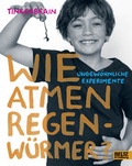 Cover: Wie atmen Regenw&uuml;rmer? - Beltz Verlagsgruppe GmbH & Co. KG