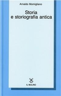 Abbildung von: Storia e storiografia antica - Collezione di testi e di studi;Il Mulino