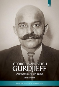 Abbildung von: Gurdjieff. Anatomia di un mito - Uomini e spiritualità;Edizioni Il Punto d'Incontro