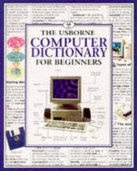 Enlarge image Cover: Computer Dictionary for Beginners - Usborne Publishing Ltd
