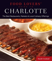 Enlarge image Cover: Food Lovers' Guide to (R) Charlotte - Globe Pequot Press