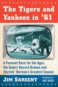 Cover: The Tigers and Yankees in '61 - McFarland & Co Inc