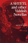 Cover: Shtetl and Other Yiddish Novellas - Wayne State University Press