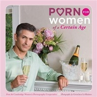 Abbildung von: Porn for Women of a Certain Age - Chronicle Books LLC