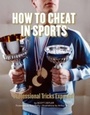 Cover: How to Cheat in Sports - Chronicle Books LLC