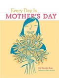 Cover: Every Day Is Mother's Day - Chronicle Books LLC