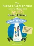 Cover: Worst-Case Scenario Survival Handbook: Weird Junior Edition - Chronicle Books LLC