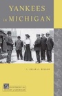 Cover: Yankees in Michigan - Michigan State University Press