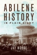 Cover: Abilene History in Plain Sight - Leafwood Publishers
